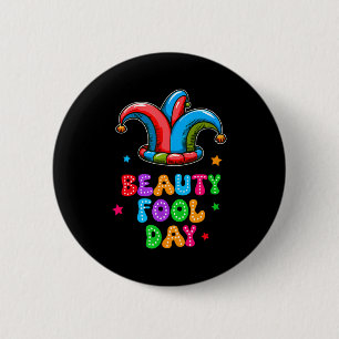 April Fool's Day Beauty Fool Day April 1st Prank J 2 Inch Round Button