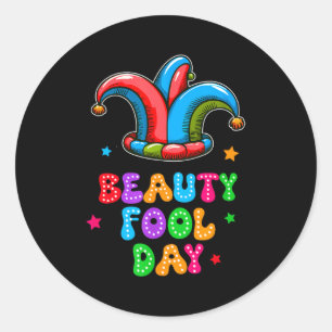 April Fool's Day Beauty Fool Day April 1st Prank J Classic Round Sticker
