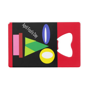 April Fool's Day Credit Card Bottle Opener