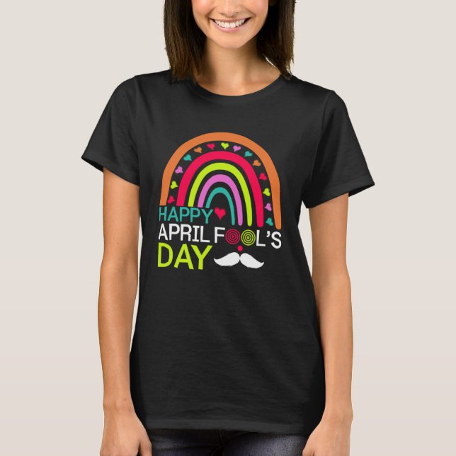April Fools Day Rainbow Mustache Happy April Fools T-Shirt (Front)