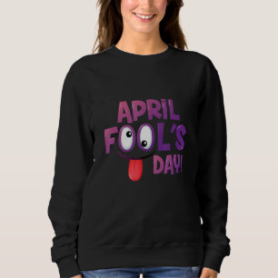 April Fools Day Squad Pranks Quote April Fool's Da Sweatshirt