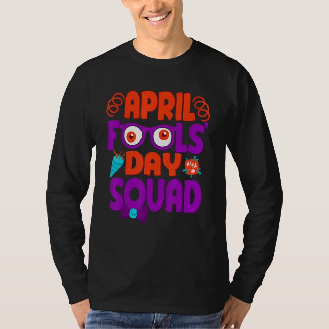 April Fools' Day Squad, Pranks Quote April Fool's  T-Shirt (Front)