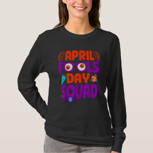 April Fools' Day Squad, Pranks Quote April Fool's T-Shirt
