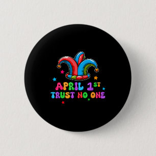 April Fool's Day Trust April 1st Prank Joke Gift  2 Inch Round Button