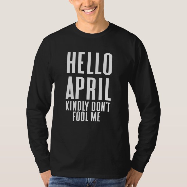 April Fool's Quote Hello April Cool April Fool's T-Shirt (Front)