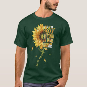 April Girl 1977 Sunflower 45th Birthday 45 Years O T-Shirt