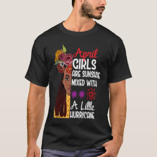 April Girls Are Sunshine Mixed With A Little Hurri T-Shirt