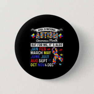 April Is Autism Awareness Month And Every Month Fo 2 Inch Round Button