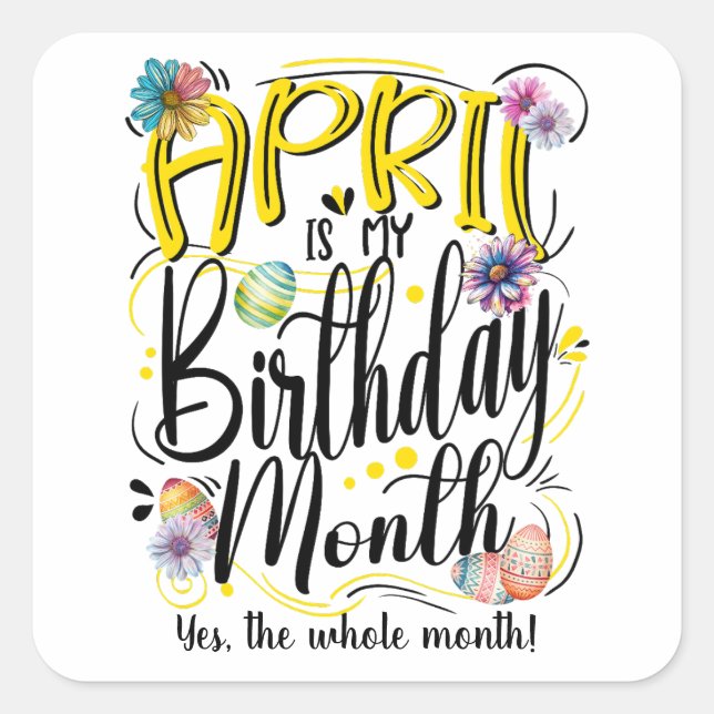 April is my Birthday Month, Celebrate in April Square Sticker (Front)