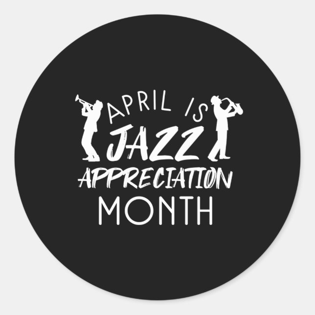 April National Jazz Appreciation Month Celebrate M Classic Round Sticker (Front)