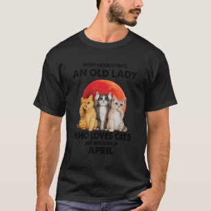 April Never Underestimate An Old Lady Who Loves Ca T-Shirt