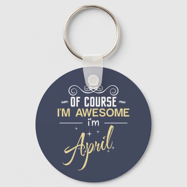 April Of Course I'm Awesome I'm April Keychain (Front)