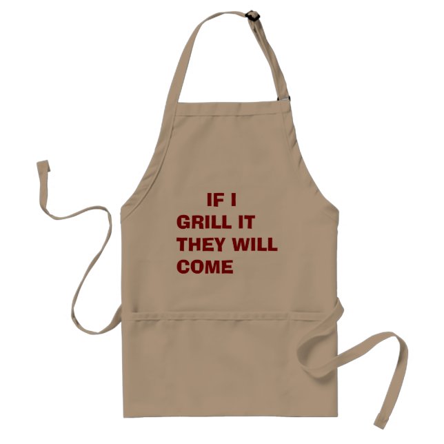 apron saying IF I GRILL IT THEY WILL COME (Front)