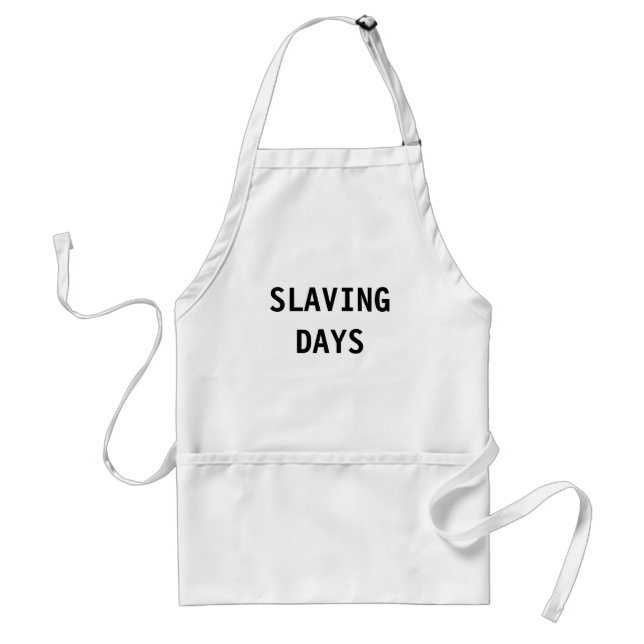 Apron Slaving Days (Front)