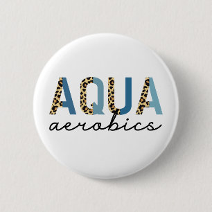 Aqua Aerobics Cheetah print Water aerobics gifts 2 Inch Round Button
