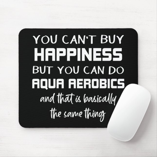 Aqua Aerobics is Happiness Funny Water Aerobics Mouse Pad (With Mouse)