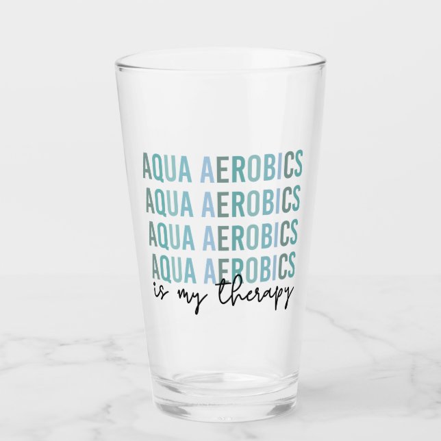 Aqua Aerobics is my Therapy Water Aerobics gifts Glass (Front)