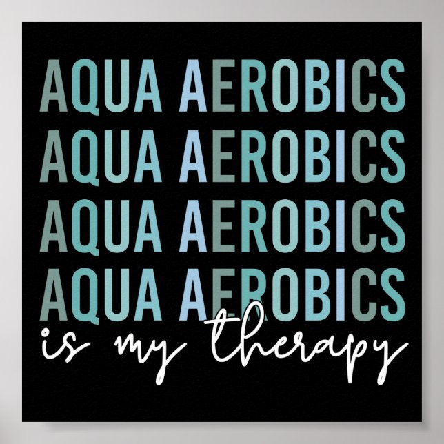 Aqua Aerobics is my Therapy Water Aerobics gifts Poster (Front)