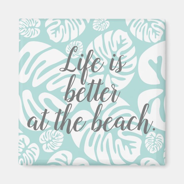 Aqua Blue Tropical Leaves Life is Better at Beach Magnet (Front)