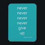 Aqua Green Blue Inspirational Quote Never Give Up Magnet<br><div class="desc">Never Give Up motivational Winston Churchill aqua</div>