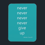Aqua Green Blue Inspirational Quote Never Give Up Magnet<br><div class="desc">Never Give Up motivational Winston Churchill aqua</div>