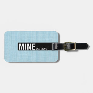 Aqua linen-texture Mine Not Yours Luggage Tags