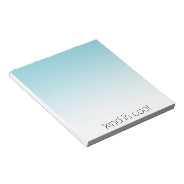 Aqua Ombre Kind is Cool Notepad (Angled)
