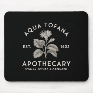 Aqua Tofana Apothecary Est 1633 Woman Owned Operat Mouse Pad