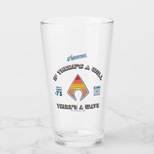 Aquaman   If There's A Will There's A Wave Glass