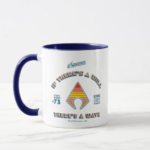 Aquaman   If There's A Will There's A Wave Mug