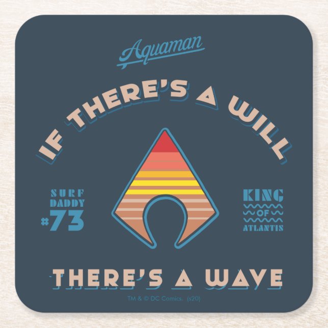 Aquaman | If There's A Will There's A Wave Square Paper Coaster (Front)