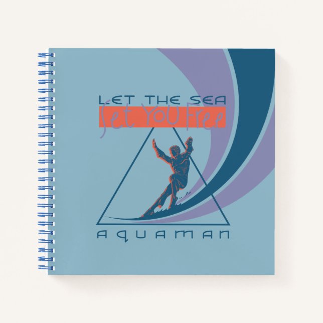 Aquaman | Let The Sea Set You Free Notebook (Front)