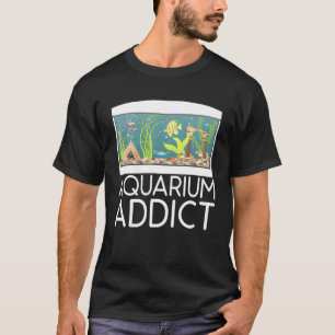 Aquarium Addictt Fishkeepingg Hobby Aquamarine T-Shirt