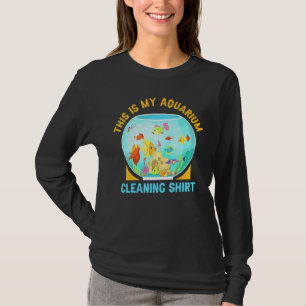 Aquarium Cleaning Fish Fishkeeping Fun Aquarist T-Shirt