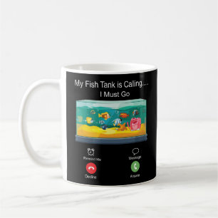 Aquarium Fish Keeping My Fish Tank Is Calling I Coffee Mug