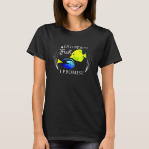 Aquarium Fish Keeping One More Fish Saltwater Tang T-Shirt