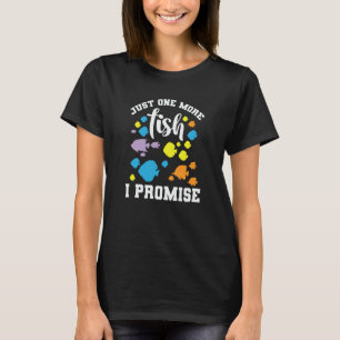 Aquarium Just One More Fish I Promise T-Shirt