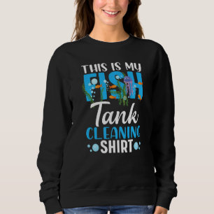 Aquarium Tech Cute Fishkeeping This Is My Fish Tan Sweatshirt