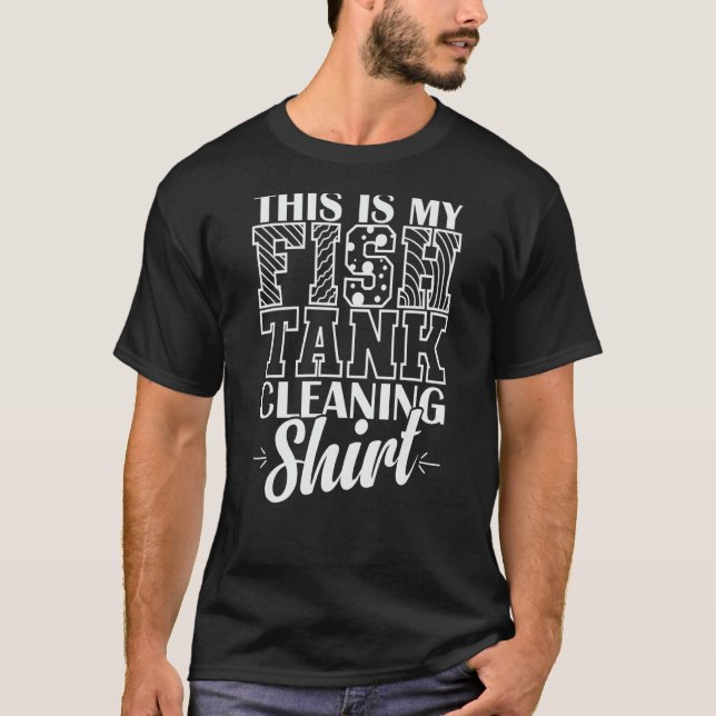 Aquarium This is my Fish Tank Cleaning Tee (Front)