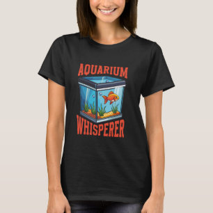 Aquarium Whisperer Aquascaping Fishes Fish Keeper T-Shirt