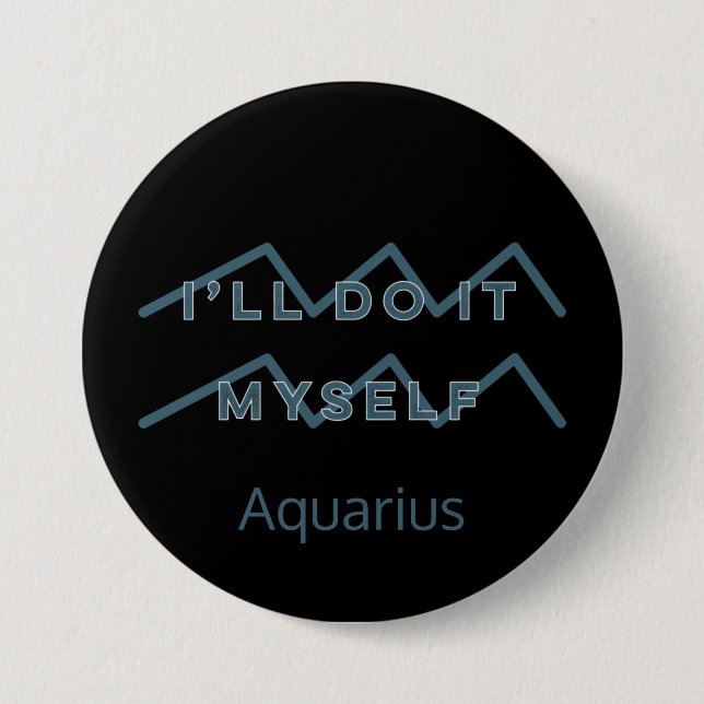 Aquarius Zodiac Sign Fun Quote Blue Text Birthday 3 Inch Round Button (Front)