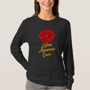 Aquarius Zodiac Sign Latina Rose For Hispanic Quee T-Shirt