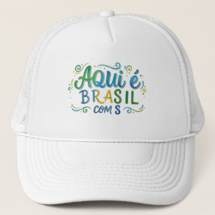 Aqui e Brasil com S Culture Trucker Hat