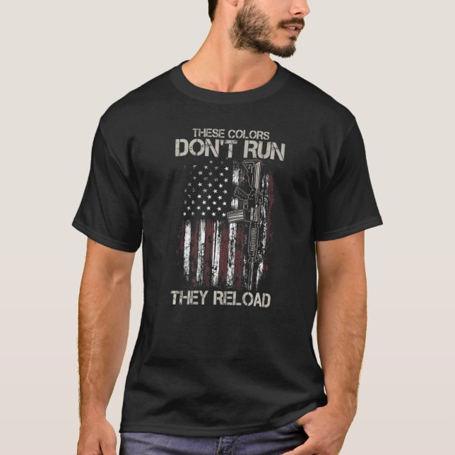 AR 15 Gun American Flag Colours Don't Run They Rel T-Shirt (Front)