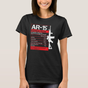 AR-15 Nutrition Facts Gun Rifle Funny Gun Guy Gift T-Shirt