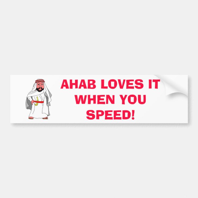 arab, AHAB LOVES IT WHEN YOU SPEED! Bumper Sticker (Front)