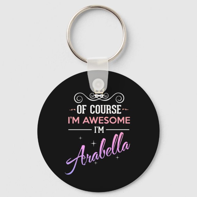 Arabella Of Course I'm Awesome Name Novelty Keychain (Front)
