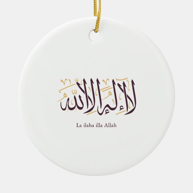Arabic Calligraphy Islamic Art La ilaha illa Allah Ceramic Ornament (Front)