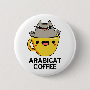 Arabicat Coffee Funny Arabica Cat Pun 2 Inch Round Button
