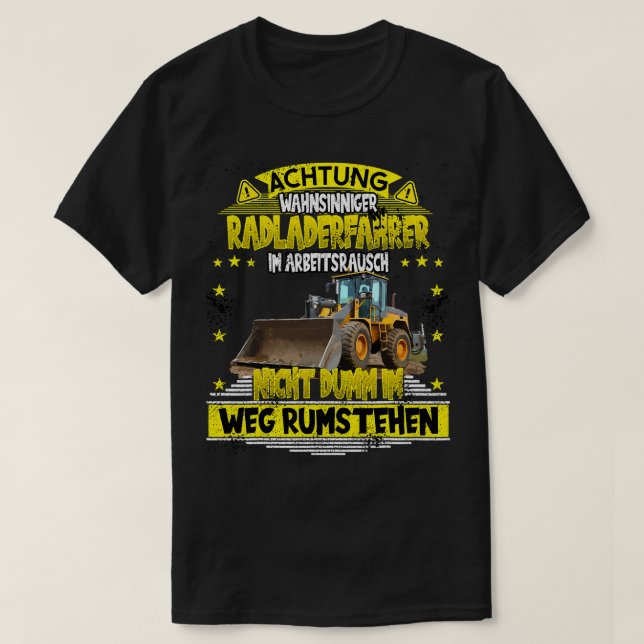 Arbeitsrausch wheel loader wheel loader constructi T-Shirt (Design Front)